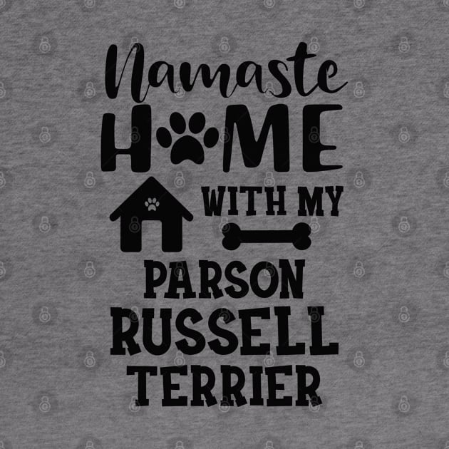 Parson Russell Terrier - Namaste home with my parson russell terrier by KC Happy Shop